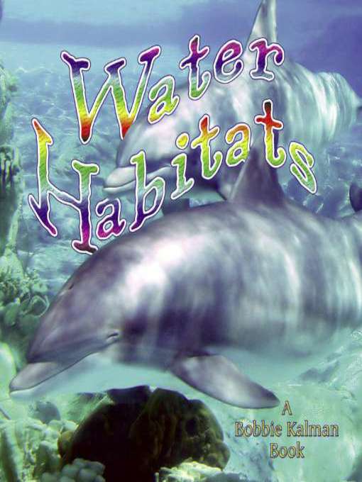 Title details for Water Habitats by Molly Aloian - Available